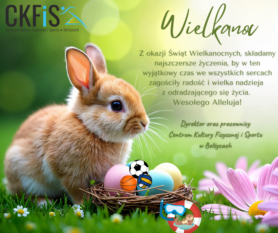 Grafika wielkanocna Centrum Kultury Fizycznej i Sportu w Bełżycach. Przedstawia puszystego brązowego królika na zielonej trawie obok gniazda z kolorowymi pisankami, na których widnieją miniaturowe piłki (nożna, koszykowa, siatkowa). Obok znajduje się logotyp basenu. W górnej części widnieją życzenia radosnych i pełnych nadziei Świąt Wielkanocnych od dyrektora i pracowników CKFiS.